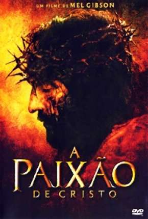 Filme A Paixão de Cristo - The Passion of the Christ 2004