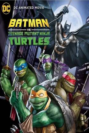 Filme Batman vs Tartarugas Ninja - Legendado 2019