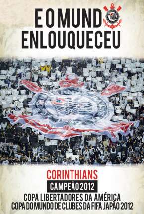 Filme Corinthians - E o Mundo Enlouqueceu 2013