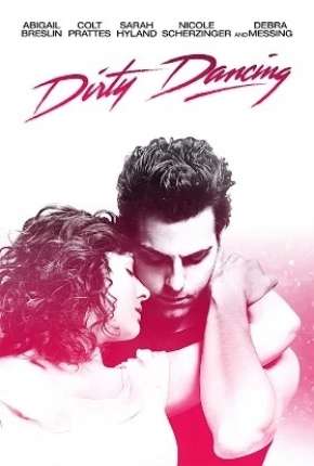 Filme Dirty Dancing - O Musical 2017