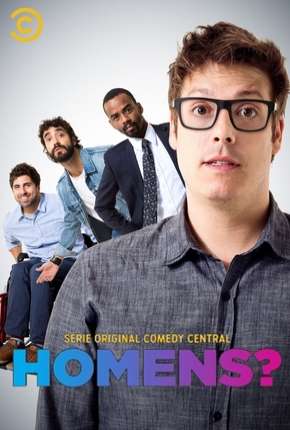 Série Homens? - 1ª Temporada Completa 2019