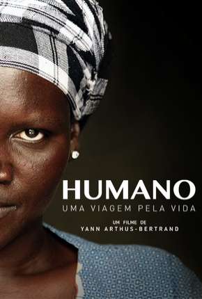 Filme Humano - Uma Viagem Pela Vida - Legendado 2015