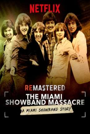 Filme ReMastered - O Massacre da Miami Showband Legendado 2019