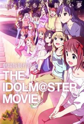 Filme The Idolmaster - O Filme - Contemple o Futuro Brilhante - Legendado 2014