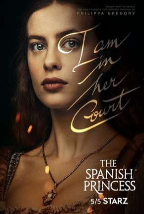 Série The Spanish Princess - 1ª Temporada 2019