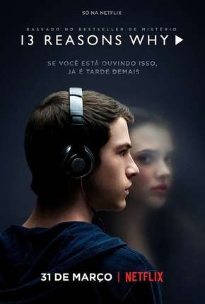 Série 13 Reasons Why - 1ª Temporada - Completa 2017