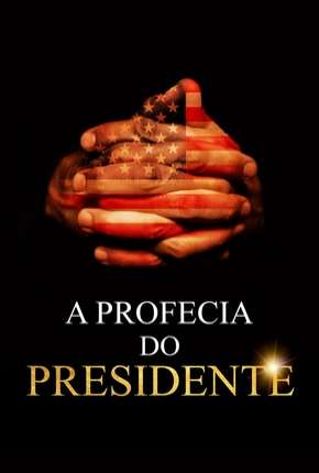Filme A Profecia do Presidente 2019