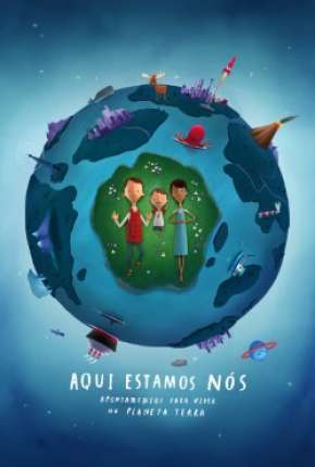 Filme Aqui Estamos Nos Notas Sobre Como Viver no Planeta Terra 2020
