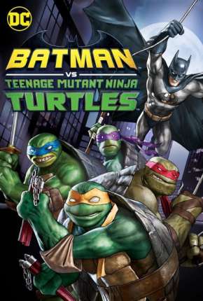 Filme Batman vs As Tartarugas Ninjas 2020