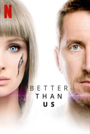 Série Better Than Us - 1ª Temporada 2019