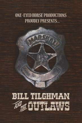 Filme Bill Tilghman and the Outlaws - Legendado 2019