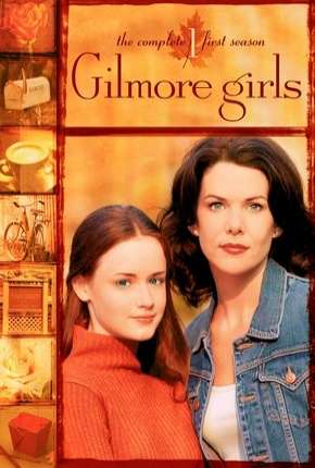 Série Gilmore Girls - Tal Mãe, Tal Filha - 1ª Temporada 2000