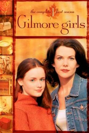 Série Gilmore Girls - Tal Mãe, Tal Filha 2000