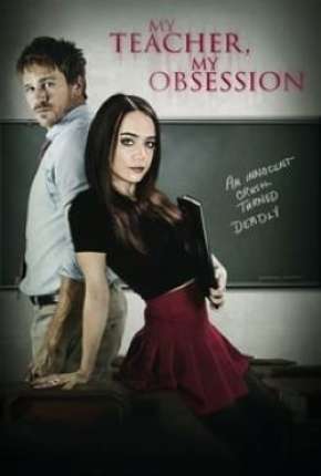 Filme Meu Professor, Minha Obsessão - My Teacher My Obsession 2018