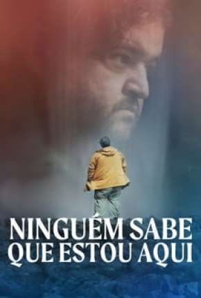 Filme Ninguém Sabe que Estou Aqui - Legendado 2020