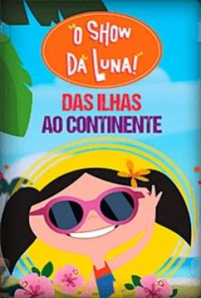 Filme O Show da Luna - Das Ilhas ao Continente 2019