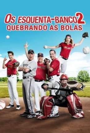 Filme Os Esquenta-Banco 2 - Quebrando as Bolas 2019