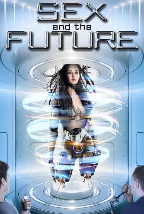 Filme Sex and the Future - Legendado 2020