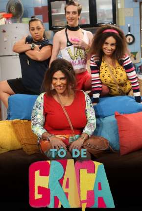 Série Tô de Graça - 2ª Temporada 2018