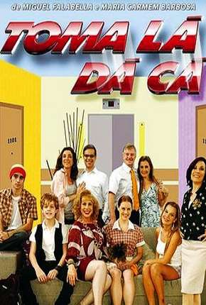 Série Toma Lá, Dá Cá - 1ª Temporada 2005