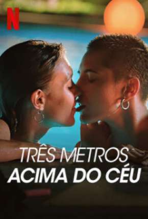 Série Três Metros Acima do Céu - 1ª Temporada Completa 2020