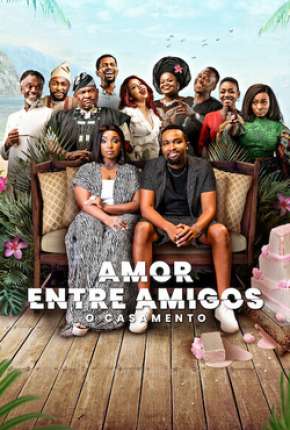 Filme Amor Entre Amigos - O Casamento 2023