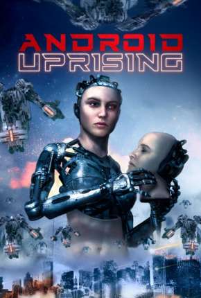 Filme Android Uprising - Legendado 2020