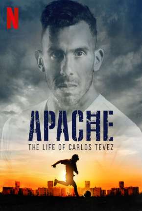 Série Apache, A Vida de Carlos Tévez - 1ª Temporada Completa 2020