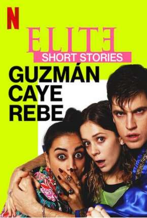 Série Elite Histórias Breves - Guzmán Caye Rebe - 1ª Temporada Completa 2021