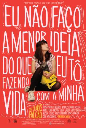 Filme Eu Não Faço a Menor Ideia do que eu Tô Fazendo Com a Minha Vida 2013