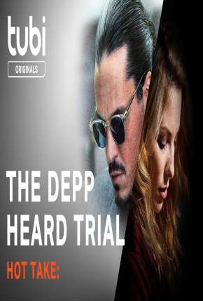 Filme Hot Take: The Depp/Heard Trial - Legendado 2022
