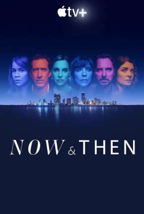 Série Now and Then - O Segredo Que Nos Une - 1ª Temporada Legendada 2022