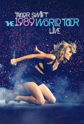 Filme The 1989 World Tour Live 2015